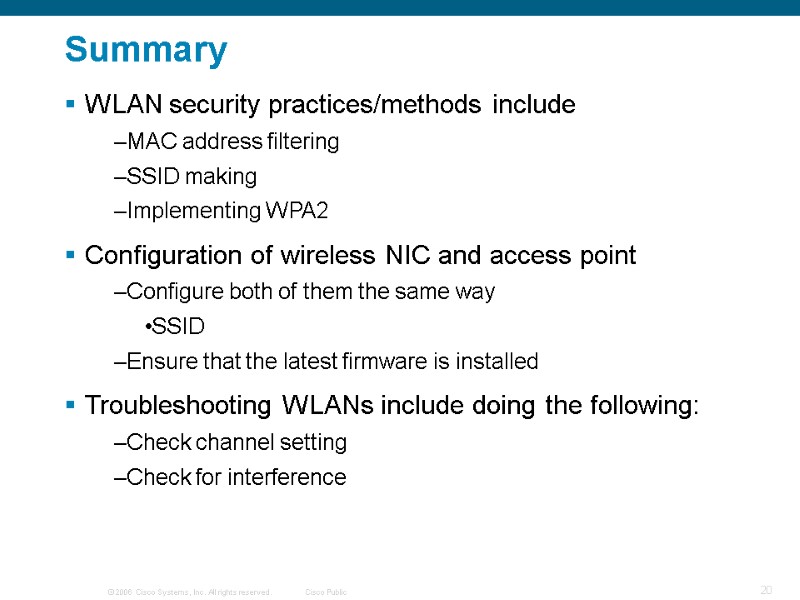 Summary WLAN security practices/methods include MAC address filtering SSID making Implementing WPA2 Configuration of